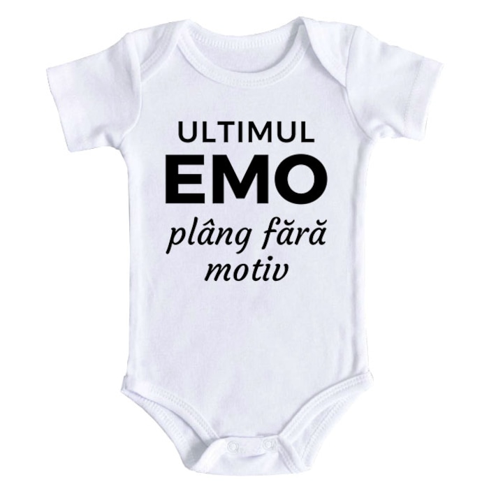 Body bebe personalizat - Ultimul EMO plang fara motiv, alb, 100% bumbac, 3-6 luni