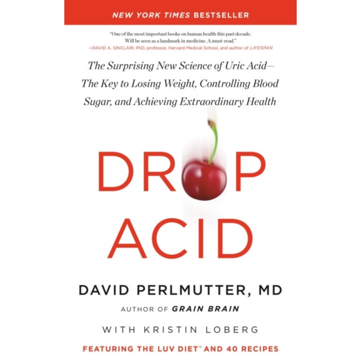 Drop Acid: The Surprising New Science of Uric Acid--The Key to Losing Weight, Controlling Blood Sugar, and Achieving Extraordinar de David Perlmutter