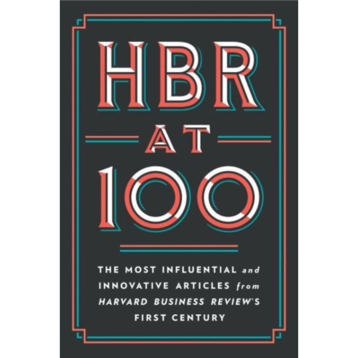 HBR at 100: The Most Influential and Innovative Articles from Harvard Business Review's First Century de Harvard Business Review