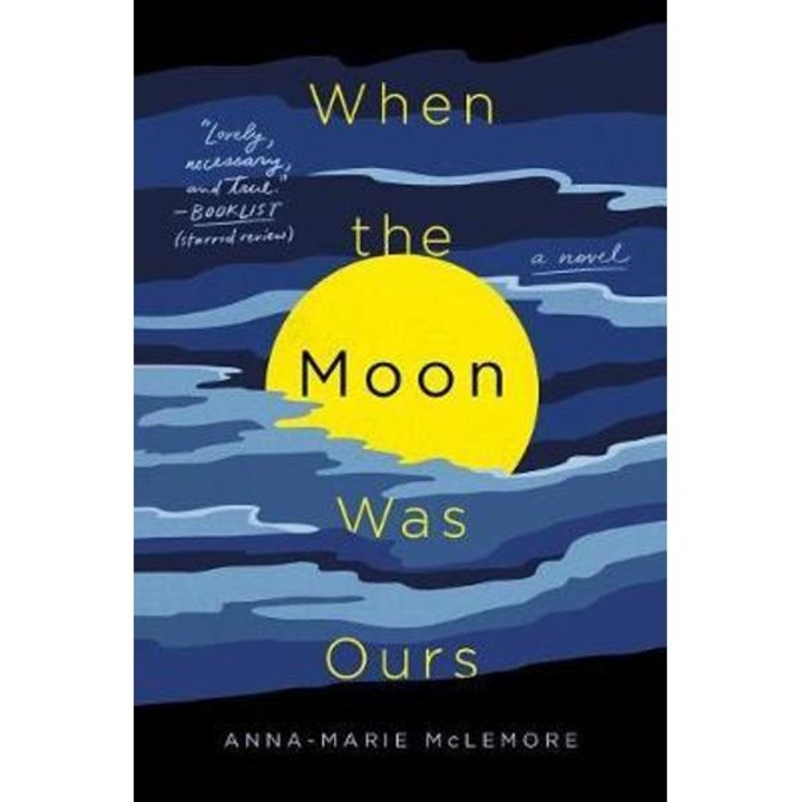 When the Moon Was Ours - Anna-marie Mclemore