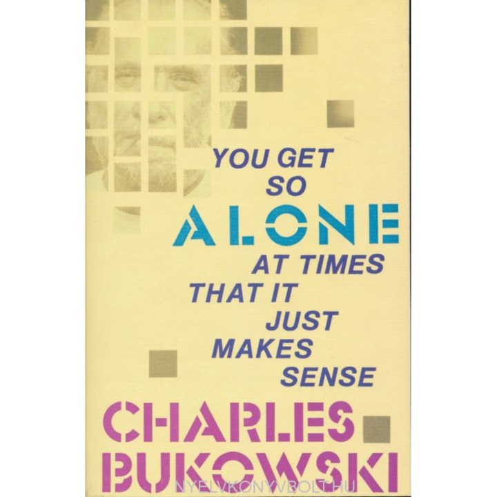 Charles Bukowski: You Get So Alone At Times