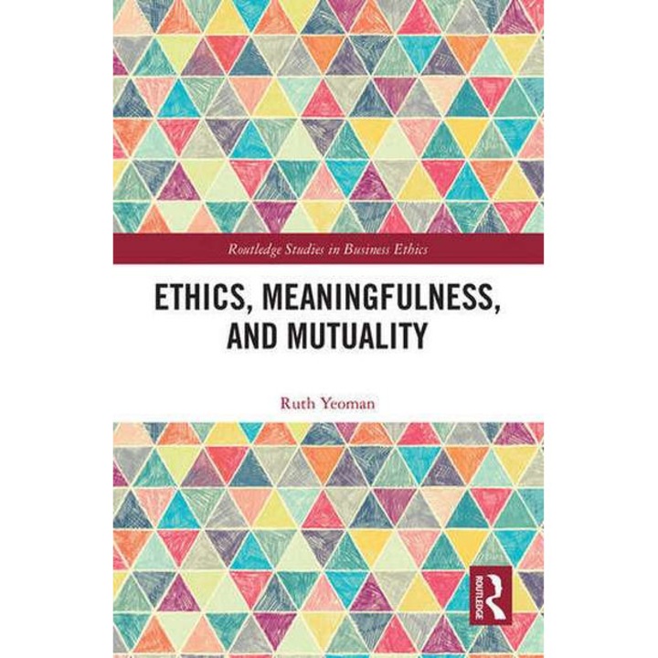 Ethics, Meaningfulness, and Mutuality de Ruth Yeoman