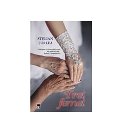 Trei Femei - Stelian Turlea