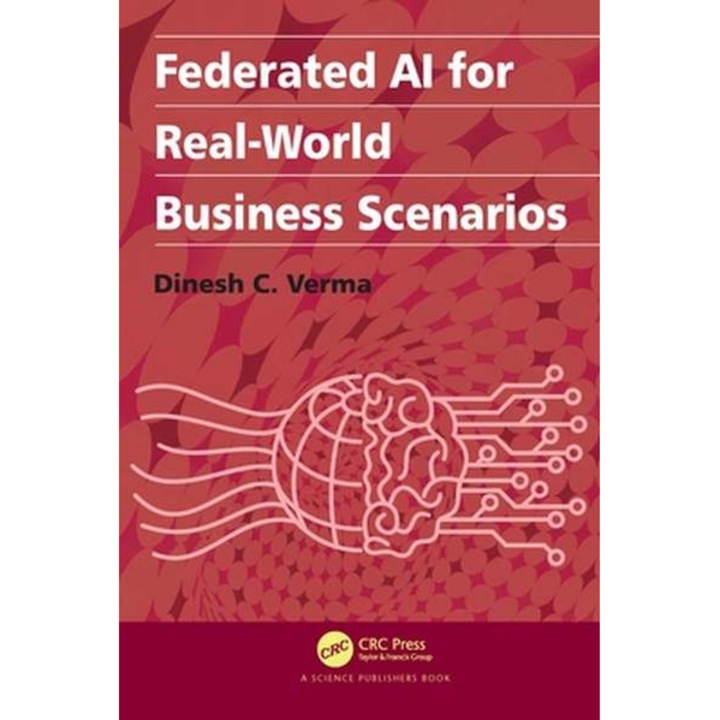 Federated AI for Real-World Business Scenarios de Dinesh C. Verma