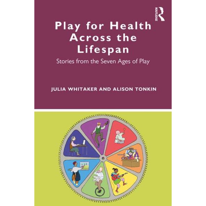 Play for Health Across the Lifespan de UK) Whitaker, Julia (Healthcare Play Specialist Education Trust