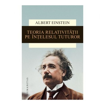 Teoria relativitatii pe intelesul tuturor Teoria relativitatii pe intelesul tuturor