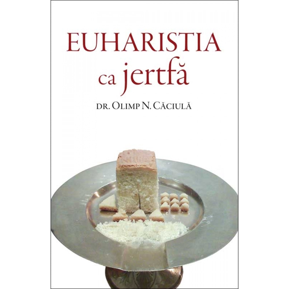 Euharistia ca jertfa - Olimp Caciula