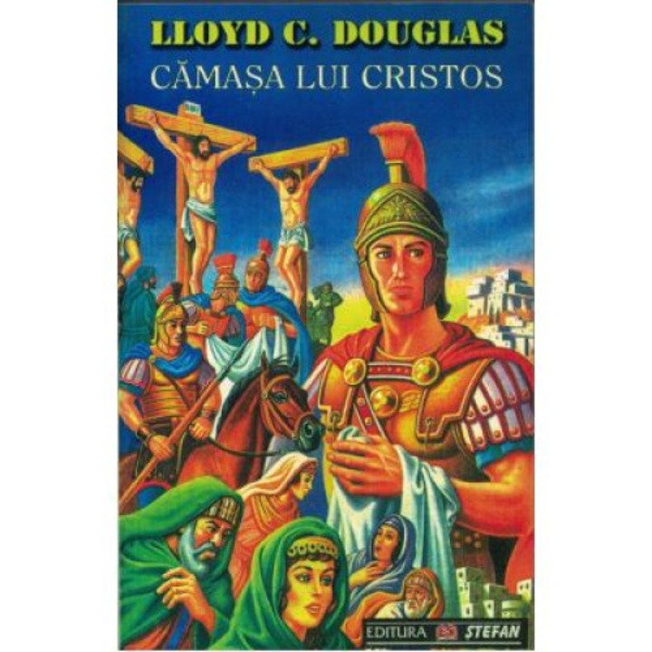 Camasa lui Cristos - Lloyd C.Douglas