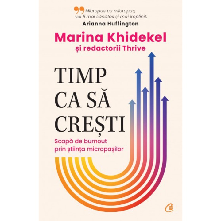 Timp ca sa cresti. Scapa de burnout prin stiinta micropasilor, Marina Khidekel