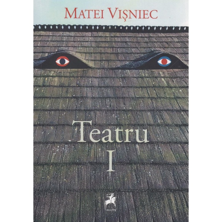 Teatru. Volumul I, Matei Visniec
