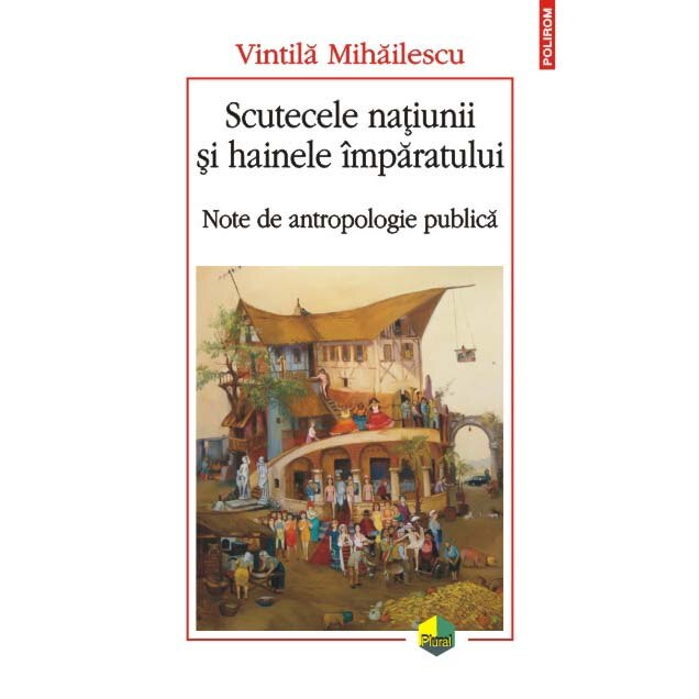 Scutecele natiunii si hainele imparatului - Vintila Mihailescu