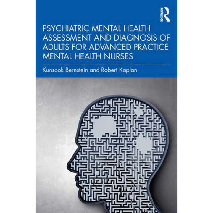 Psychiatric Mental Health Assessment and Diagnosis of Adults for Advanced Practice Mental Health Nurses de Robert Kaplan