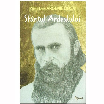 Parintele Arsenie Boca. Sfantul Ardealului Parintele Arsenie Boca. Sfantul Ardealului