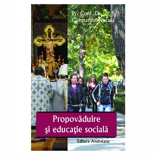 Propovaduire si Educatie Sociala - Parintele C.Necula