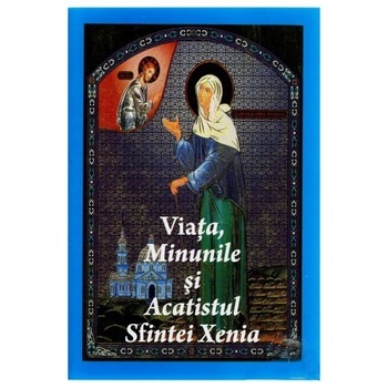 Sf.Xenia. Viata.Minuni.Acatist Sf.Xenia. Viata.Minuni.Acatist
