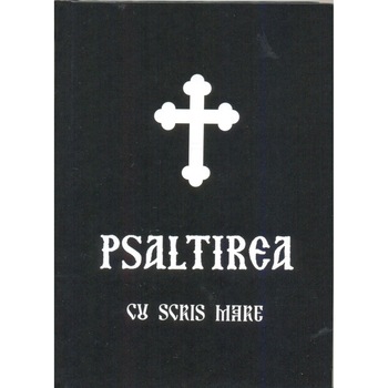 Psaltirea cu scris mare Psaltirea cu scris mare