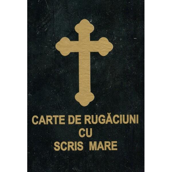 Carte de rugaciuni scris mare cartonata - Man.Sf.Pantelimon