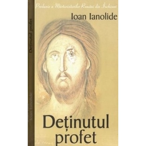Detinutul Profet - Ioan Ianolide