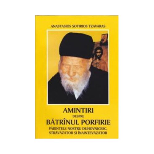 Parintele Porfirie. Amintiri - Anastasios Sotirios