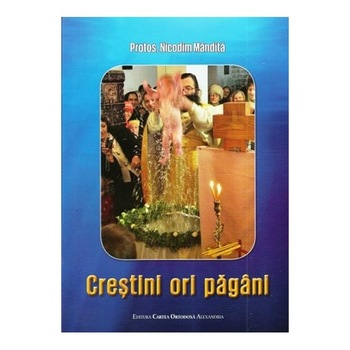Crestini Ori Pagani - Protos.Nicodim Mandita Crestini Ori Pagani - Protos.Nicodim Mandita