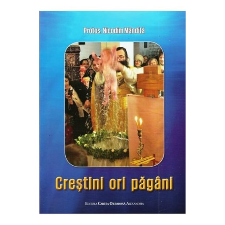Crestini Ori Pagani - Protos.Nicodim Mandita