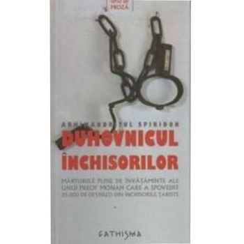 Duhovnicul Inchisorilor Duhovnicul Inchisorilor