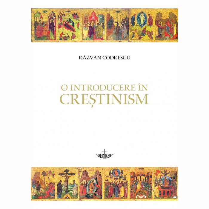 O Introducere in Crestinism - Razvan Codrescu