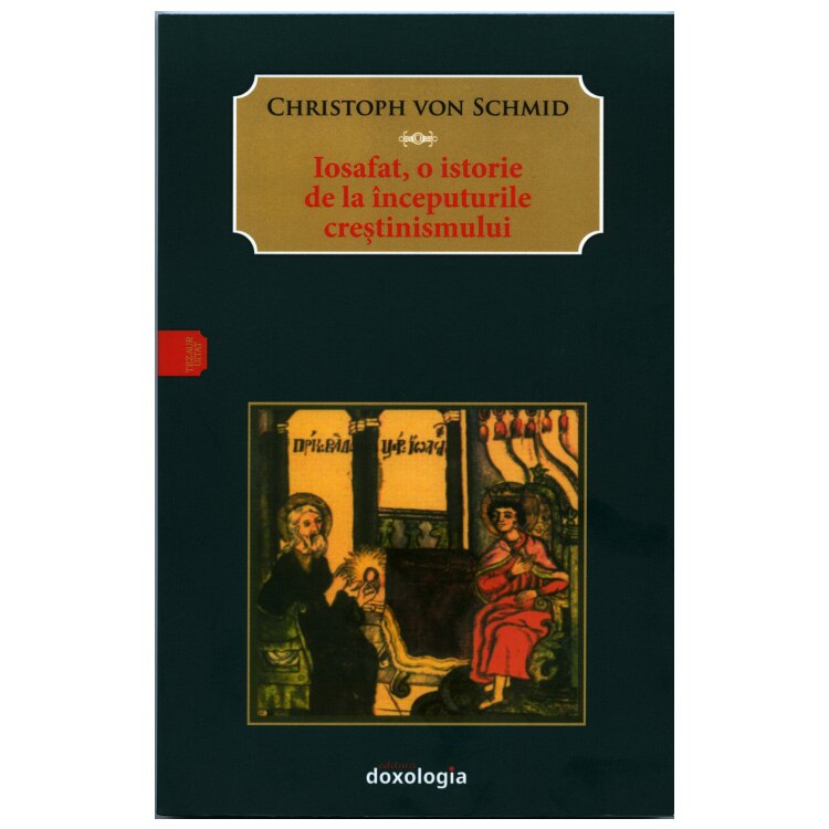 Iosafat. O istorie de la Inceputurile Crestinismului - Schmid