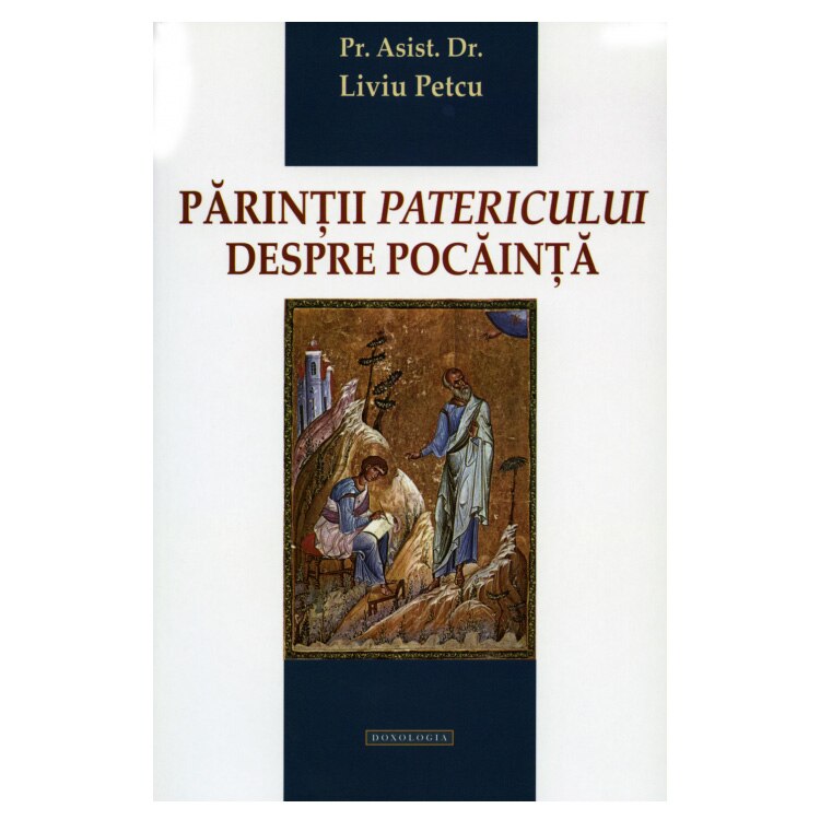 Parintii Patericului Despre Pocainta - Parintele L.Petcu