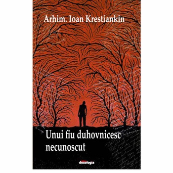 Unui Fiu Duhovnicesc Necunoscut - Arhim.Krestiankin Unui Fiu Duhovnicesc Necunoscut - Arhim.Krestiankin
