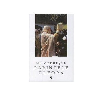 Ne Vorbeste Parintele Cleopa 9 Ne Vorbeste Parintele Cleopa 9