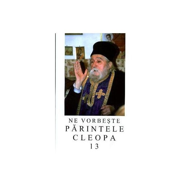 Ne Vorbeste Parintele Cleopa 13