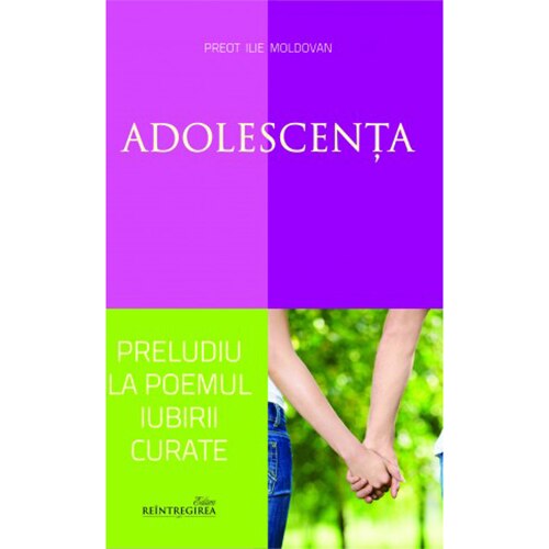 Adolescenta. Preludiu la Poemul Iubirii Curate - I.Moldovan