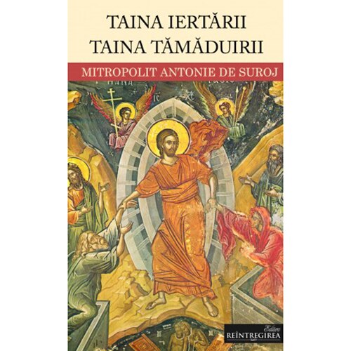 Taina Iertarii. Taina Tamaduirii - Mitrop. Antonie
