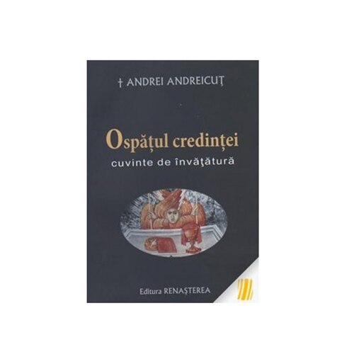 Ospatul Credintei - Andrei Andreicut