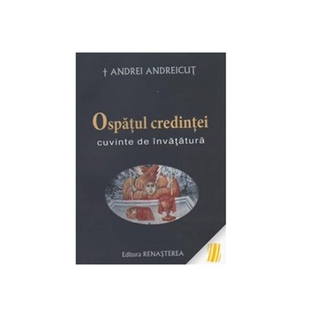 Ospatul Credintei - Andrei Andreicut Ospatul Credintei - Andrei Andreicut
