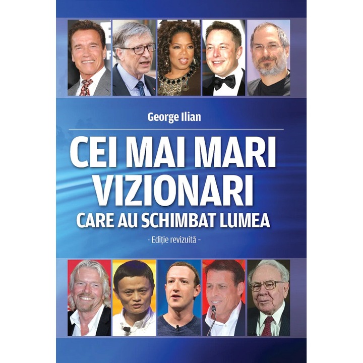 Cei mai mari vizionari care au schimbat lumea, George Ilian, 272 pagini