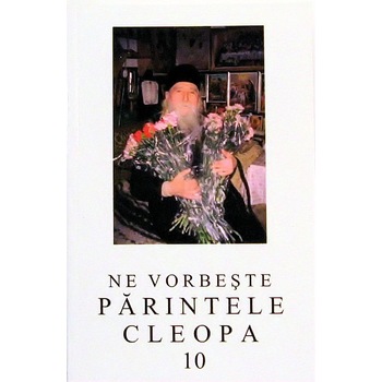 Ne Vorbeste Parintele Cleopa 10 Ne Vorbeste Parintele Cleopa 10