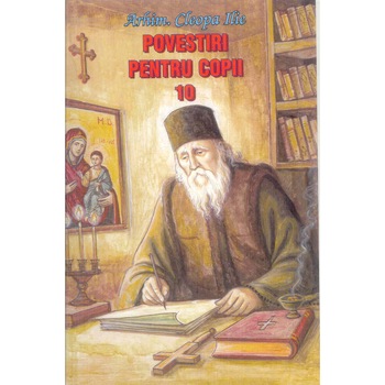 Povestiri pentru Copii 10 - Arhim.Cleopa Ilie Povestiri pentru Copii 10 - Arhim.Cleopa Ilie
