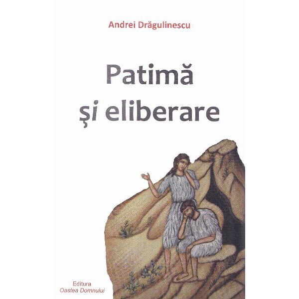 Patima si Eliberare - Andrei Dragulinescu