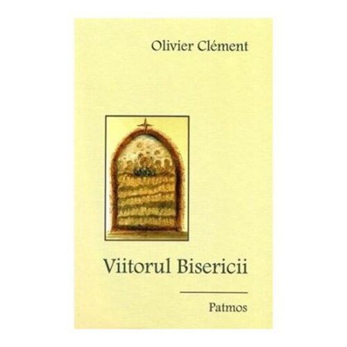 Viitorul Bisericii - Olivier Clement