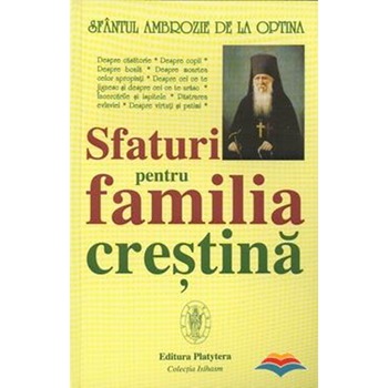 Sfaturi pentru Familia Crestina - Sf.Ambrozie de la Optina Sfaturi pentru Familia Crestina - Sf.Ambrozie de la Optina