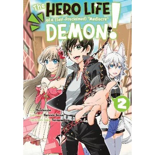 The Hero Life of a (Self-Proclaimed) Mediocre Demon! 2 - Shiroichi