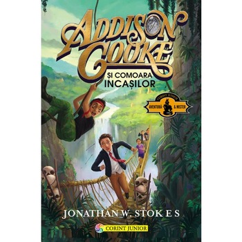 Addison cooke si comoara incasilor vol.1 - Jonathan W. Stokes Addison cooke si comoara incasilor vol.1 - Jonathan W. Stokes