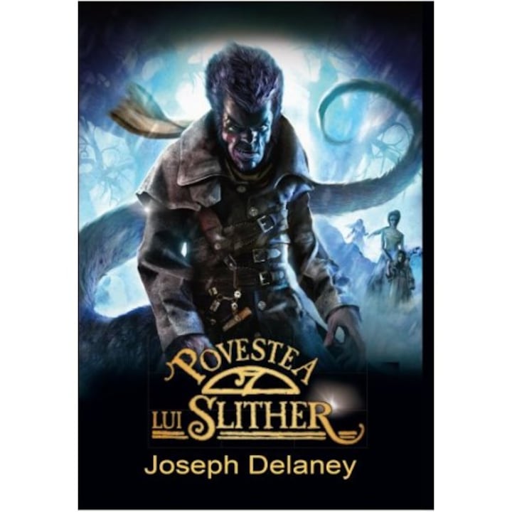 Povestea lui Slither vol.11 - Joseph Delaney