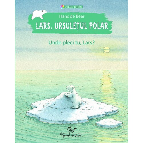 Lars, ursuletul polar. Unde pleci tu, lars - Hans de Beer