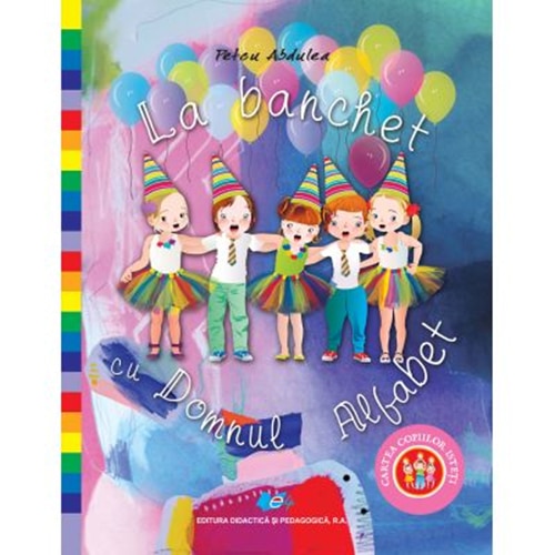 La banchet cu Domnul Alfabet - Petcu Abdulea