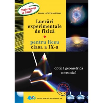 Lucrari experimentale de fizica clasa a IX-a - Rodica L. Argesanu Lucrari experimentale de fizica clasa a IX-a - Rodica L. Argesanu