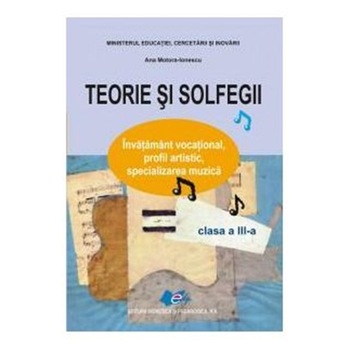 Teorie si solfegii clasa III - Ana Motora-Ionescu Teorie si solfegii clasa III - Ana Motora-Ionescu