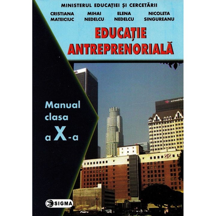 Educatie Antreprenoriala - Clasa 10 - Manual - Cristiana Mateiciuc, Mihai Nedelcu, Elena Nedelcu, Nicoleta Singureanu